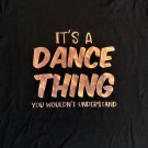 It`s a dance thing - T-shirt thumbnail