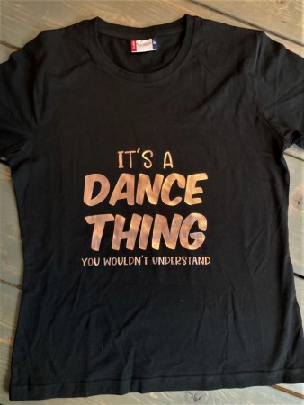 It`s a dance thing - T-shirt