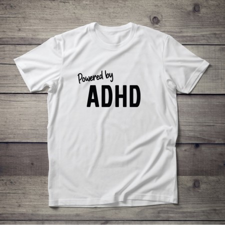 POWERED BY ADHD - T-SHIRT